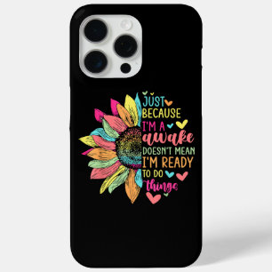 Just Because I'm Awake Funny beroemd gemaakt door iPhone 15 Pro Max Hoesje
