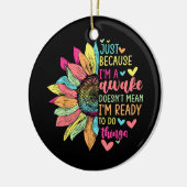 Just Because I'm Awake Funny beroemd gemaakt door Keramisch Ornament (Links)