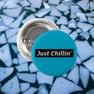Just Chillin’ Button – Alleen relaxte vibes