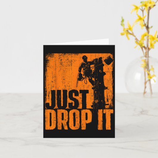 Just Drop It - Arborist Tree Surgeon Lumberjack Wo Kaart (Gele Bloem)