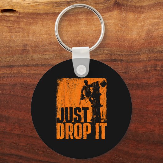 Just Drop It - Arborist Tree Surgeon Lumberjack Wo Sleutelhanger (Voorkant)