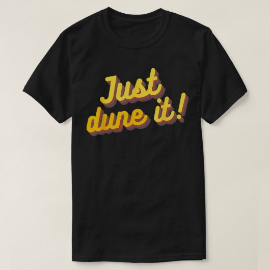 JUST DUNE IT Woestijn Zandbord Duin Buggy Vuil Bik T-shirt (Design voorkant)