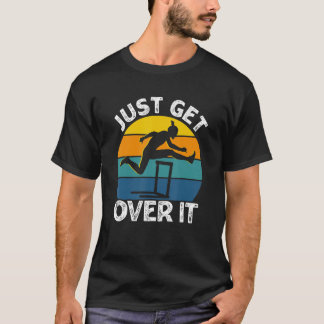 Just Get Over It Retro Hurdling Hurdler Women Men T-shirt