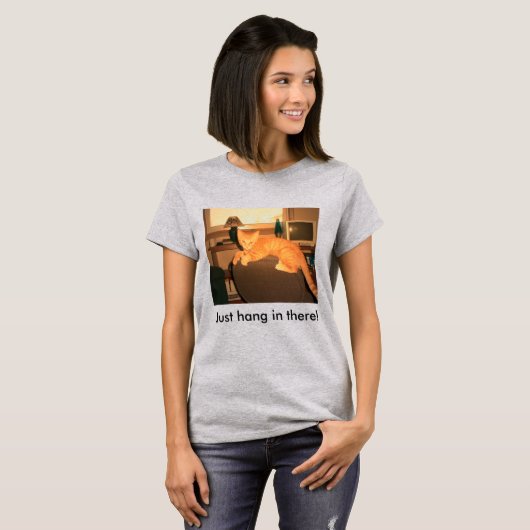 Just Hang in There T-Shirt (Devant entier)
