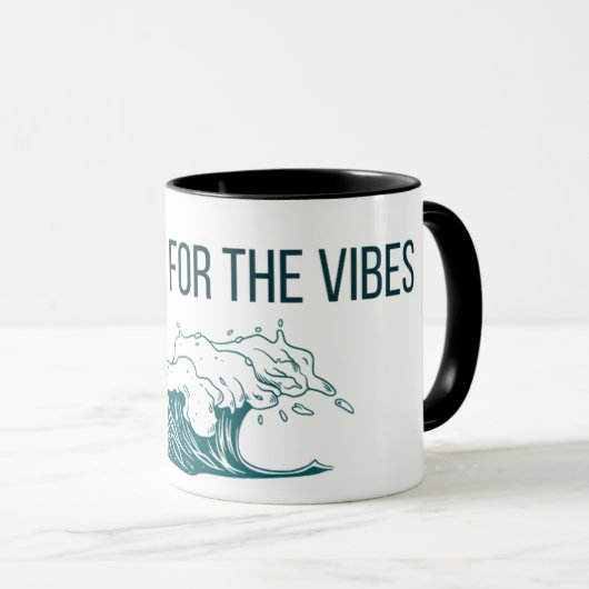 Just Here for the Vibes Mug (Devant droit)