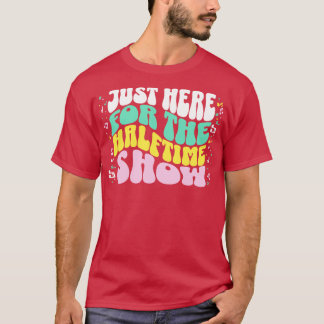 Just Here voor het Halftime Show Ouderplezier T-shirt