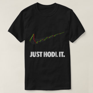 Just HODL It Crypto Meme Shirt for Traders