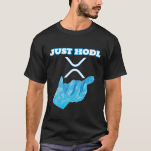 Just Hodl Ripple XRP Crypto Cryptocurrency T-shirt