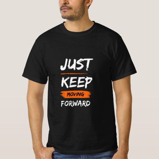 Just Keep Moving Forward T-shirt (Voorkant)