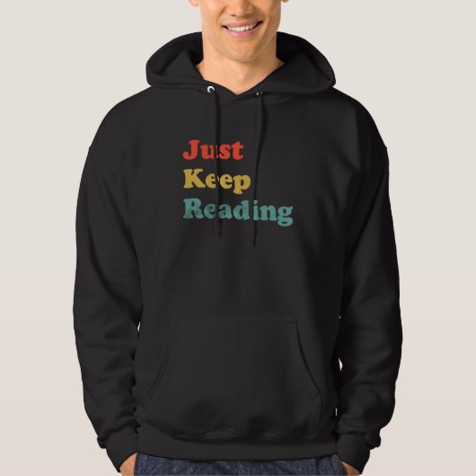 Just Keep Reading Book  Bookish Reading Bookworm G Hoodie (Voorkant)