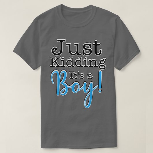 Just Kidding it's a Boy! Gender Reveal T-Shirt (Design devant)