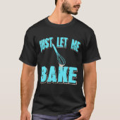 Just Let Me Bake Retro Baker Present T-shirt (Voorkant)