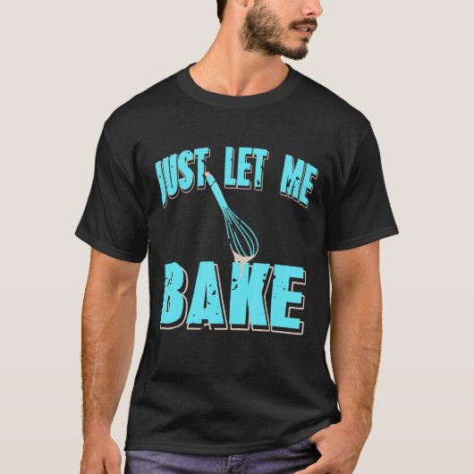Just Let Me Bake Retro Baker Present T-shirt (Voorkant)
