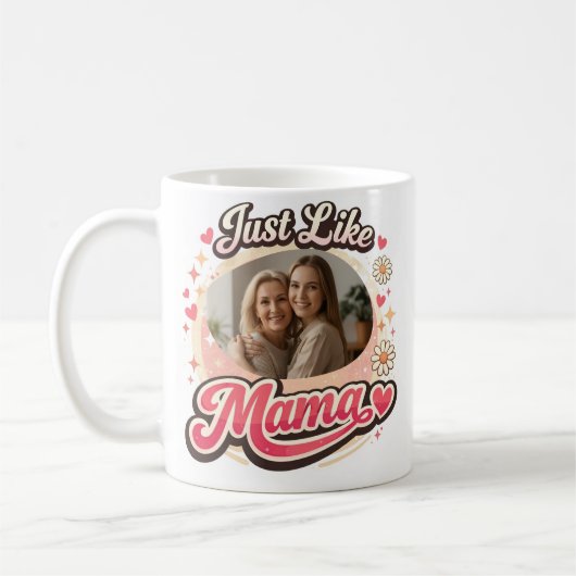 “Just Like Mama” Custom Photo Mug (Gauche)