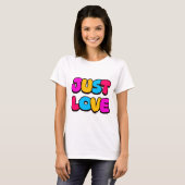 Just Love Custom Kleurrijk Ontwerp T-Shirt (Voorkant volledig)