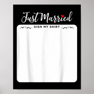 Just Married Sign My Shirt - Bruid & Bruidegom Poster
