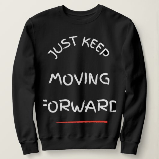 Just Moving Forward – Motivational Text DesT-Shirt Trui (Design voorkant)