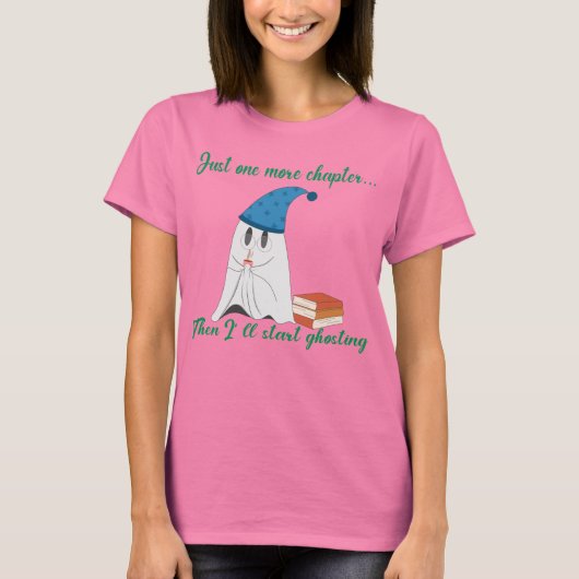 Just One More Chapter Then I’ll Start Ghosting T-shirt (Voorkant)