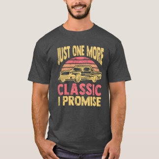 Just One More Classic Car I Promise Vintage Car Lo T-shirt