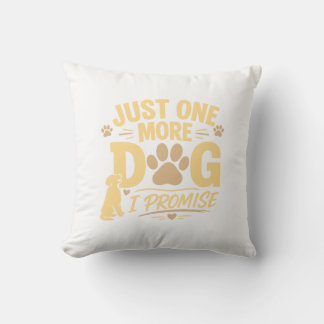 Just One More Dog I Promise Funny Dog Lover Gift Kussen