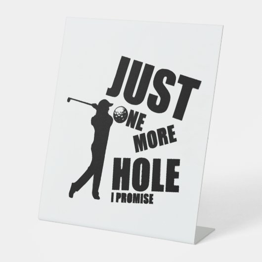 Just One More Hole I Promise Golf Reclamebord Met Voetstuk (Voorkant)