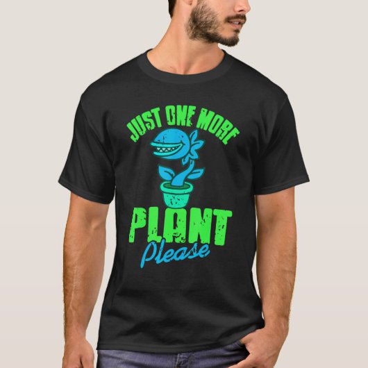 Just One More Plant Please Carnivorous Present T-shirt (Voorkant)