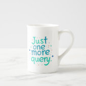 Just One More Query Bone China Mug (Droite)