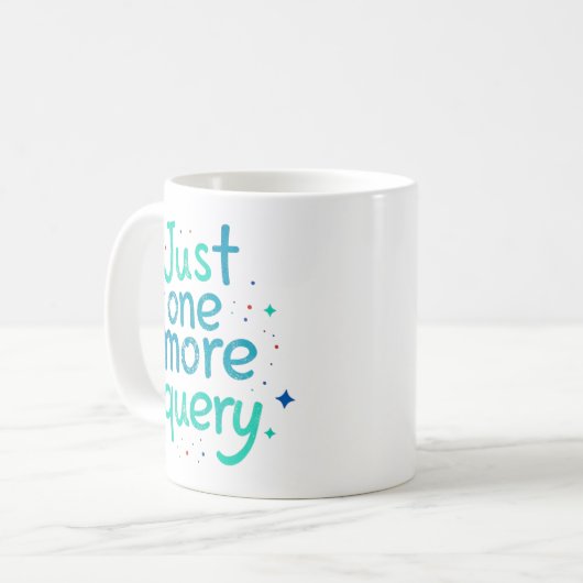 Just One More Query Data Humor Mug (Devant gauche)