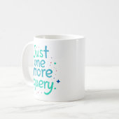 Just One More Query Data Humor Mug Koffiemok (Voorkant links)