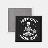 Just One More Row Crochet Skeleton Crocheting Knit Magneet (Voorkant / Achterkant)