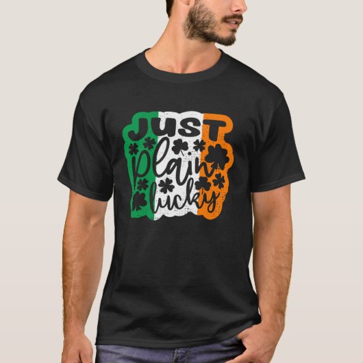 Just Plain Lucky St Patricks Day Irish Flag Irelan T-shirt (Voorkant)