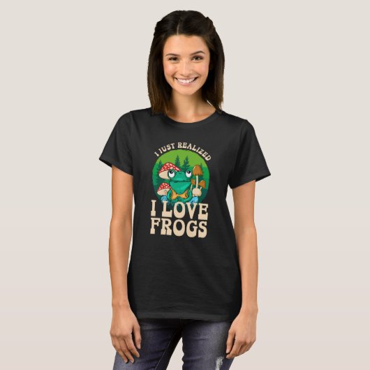 Just Realize I Love Frogs Mushrooms & Pine Trees T-shirt (Voorkant volledig)