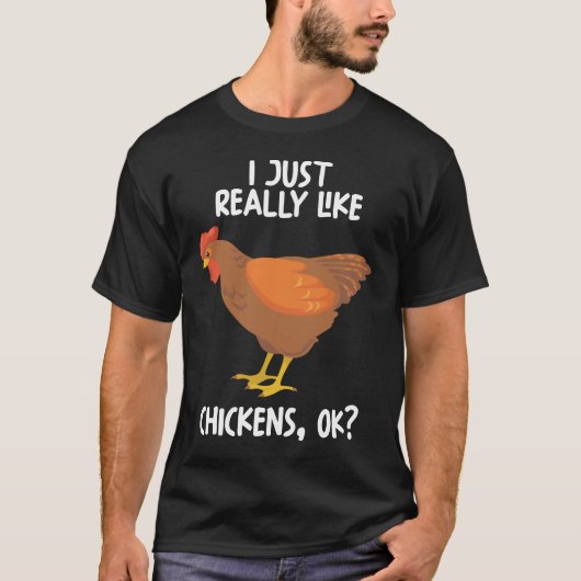 Just Really Like Chickens Ok T-shirt (Voorkant)