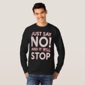 JUST SAY NO AND IT WILL STOP T-SHIRT (Voorkant volledig)