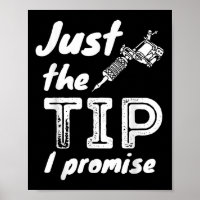 Just The Tip I Promise - Funny Tattoo Artist &