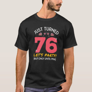 Just Turned 76 Party Until 9pm Funny 76th Birthday T-shirt