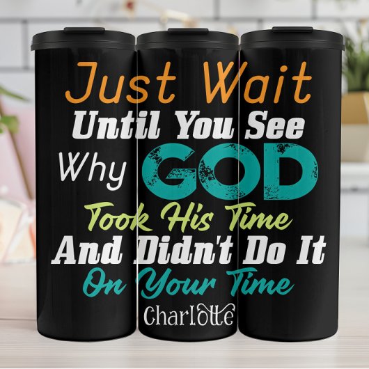 Just Wait Until You See God's Time Thermosbeker