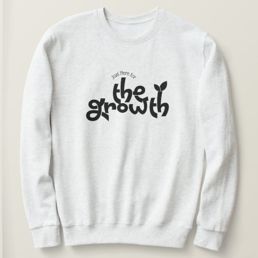 Juste Ici Pour Le Sweatshirt De Croissance (Design devant)