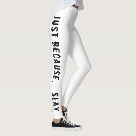 Juste parce que SLAY Imprimer Leggings (Droite)