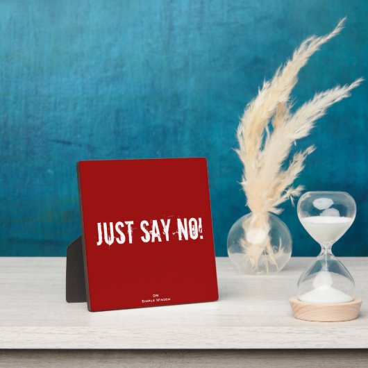 Juste Say No ! Plaque (Insitu)