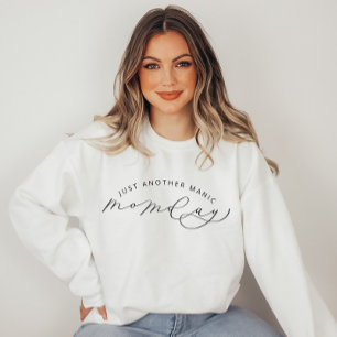 Juste un autre Manic MOMday drôle Sweatshirt