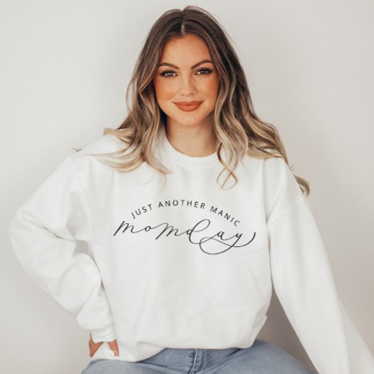 Juste un autre Manic MOMday drôle Sweatshirt