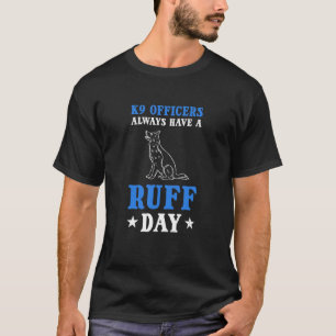 K9-agenten hebben altijd een zware dag K9 Politie T-shirt