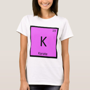 K - Karate Martial Arts Scheikunde Periodiek Syste T-shirt