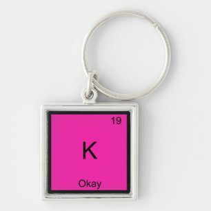 K - Oké Chemistry Element Symbol Funny Periodic Sleutelhanger