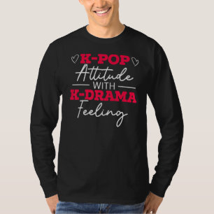 K Pop Attitude met K Drama op Koreaanse Pop Mus T-shirt