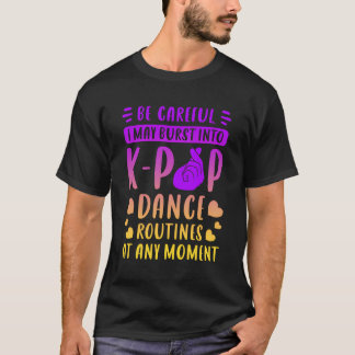 K-Pop Dance Routines Grappig Gezegde voor K-Pop fa T-shirt