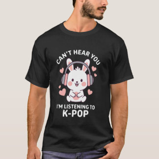 K-Pop hoort je niet Ik luister naar Kpop Kawaii T-shirt
