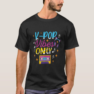 K Pop Vibes only Korean Pop Music South Korea Oppa T-shirt