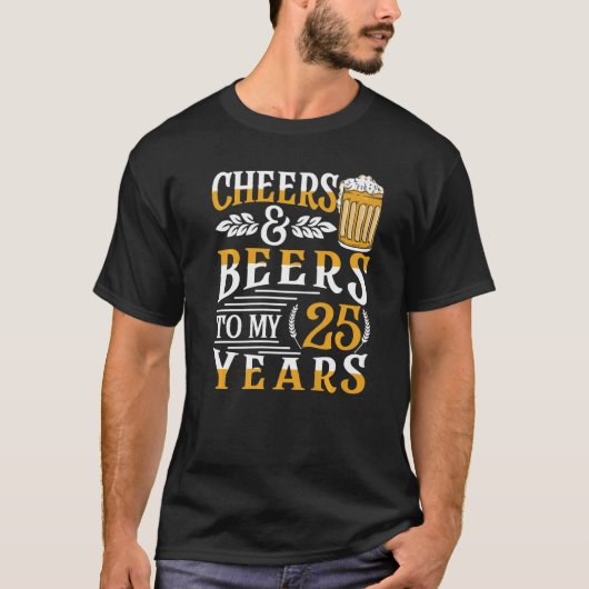 Kaas en bier voor mijn 25e verjaardag 1 t-shirt (Voorkant)